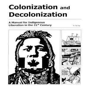 Colonization and Decolonization – Manual for Indigenous Liberation in the 21st Century
